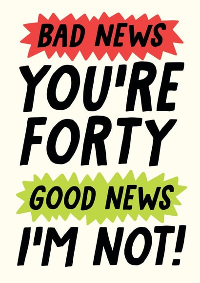 Bad news youre 40 good news im not card created by Studio Doodles