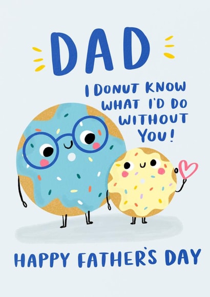Cute Donut Fathers Day Card - Dad - I Donut Know What I'd Do Without You! created by Jess Moorhouse