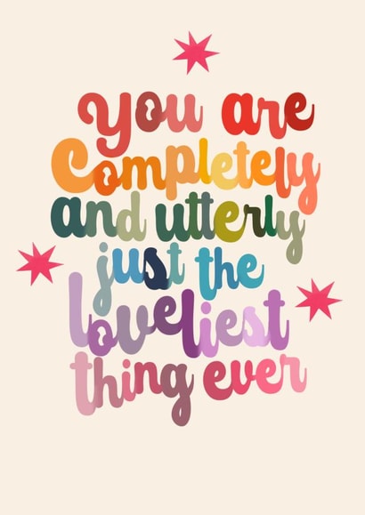 Cute Rainbow Typography Just Because Card / Thank You Card - You Are Completely And Utterly Just The Loveliest Thing Ever created by Kate Fox