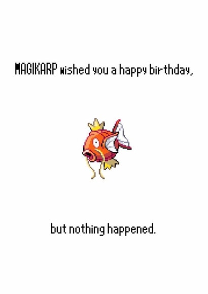 Magikarp wished you a happy birthday card created by rushi :)