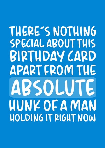 'Absolute Hunk of a Man' Funny Boyfriend/Husband Birthday Card created by Brogan Thomas