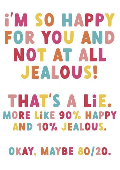 Funny Typography New Home Card - Jealous - I'm So Happy For You And Not At All Jealous created by Colourful Life