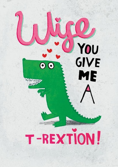 Cheeky Dinosaur Pun Valentines Day Card / Anniversary Card - Wife - You Give Me A T-Rextion created by Pencilface