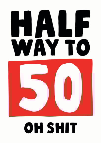 Half way to 50 oh shit birthday card created by Studio Doodles