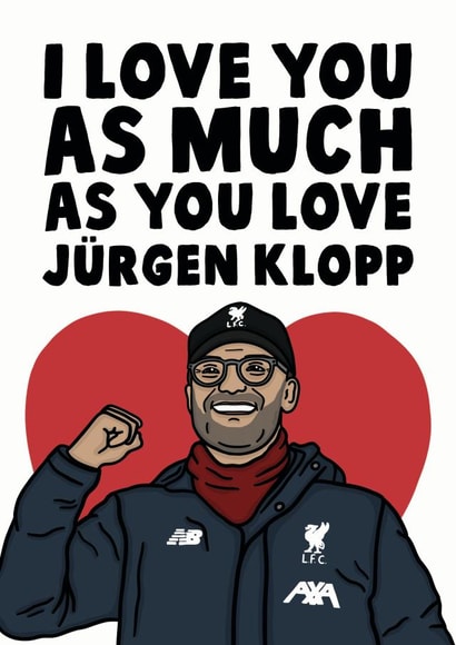 Funny Jurgen Klopp Anniversary Card / Valentines Day Card - Liverpool FC - I Love You As Much As You Love Jurgen Klopp created by Studio Doodles