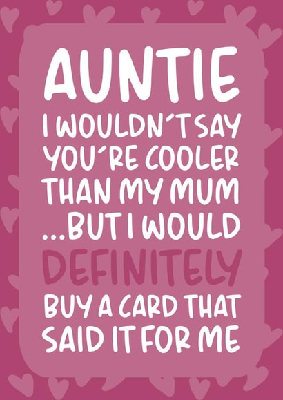 'I Wouldn't Say You're Cooler Than My Mum' Funny Auntie Birthday Card created by Brogan Thomas