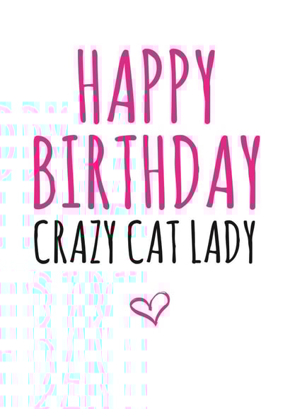 Happy birthday crazy cat lady  created by Banter King