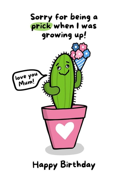 Sorry for being a Prick - Funny Mum Birthday Card created by Gobbygifts