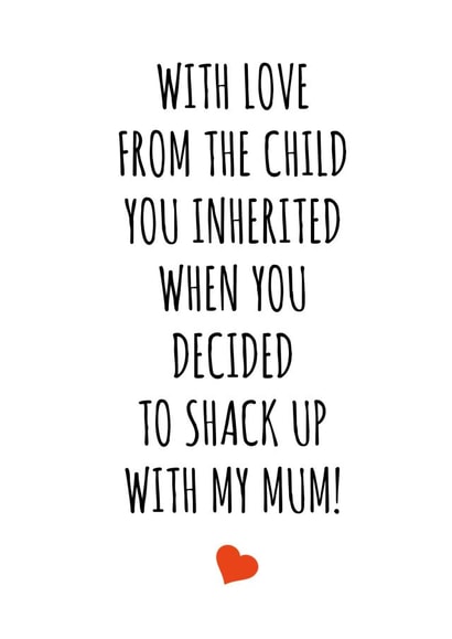 Cheeky Fathers Day Card - Step Dad - From The Child You Inherited When You Decided To Shack Up With My Mum created by Banter King