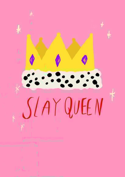 Slay queen created by skyewilsondesign