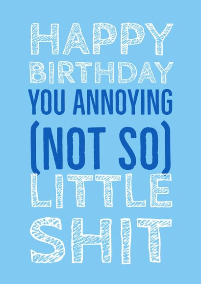 Annoying little shit birthday card created by @RoseDesignCards