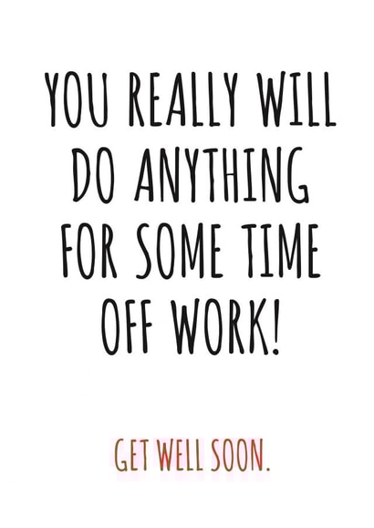 You'll do anything to get some time off work created by Banter King