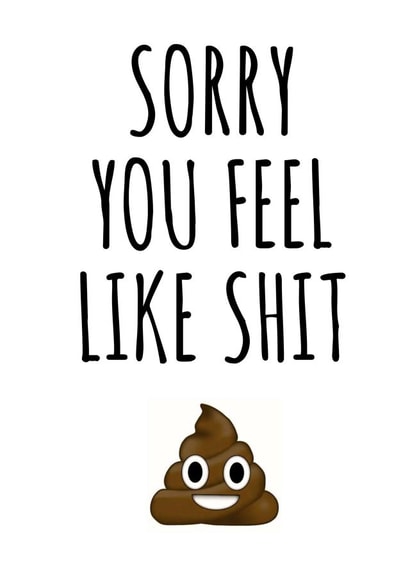 Sorry you feel shit get well soon card created by Banter King