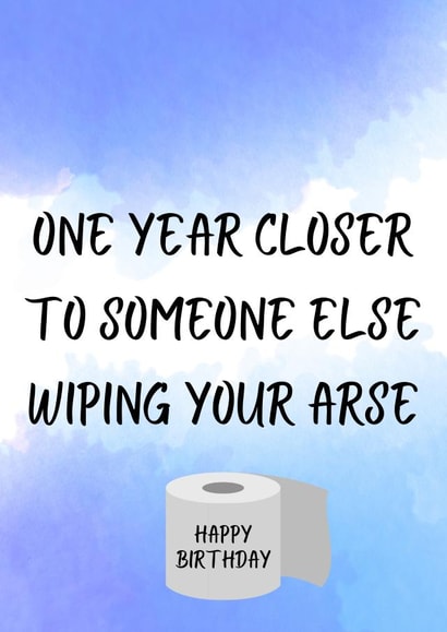 Someone else wiping your arse birthday card created by OnlyPans