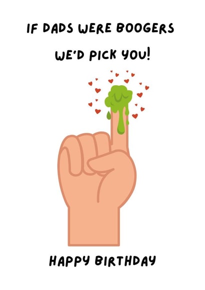 Funny Bogey Birthday Card - Dad - If Dads Were Boogers We'd Pick You - Happy Birthday created by BeauPrintBoutique