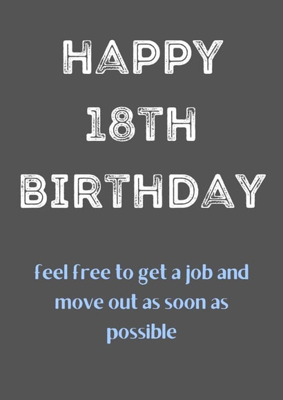 Get a job and move out 18th birthday card created by OnlyPans