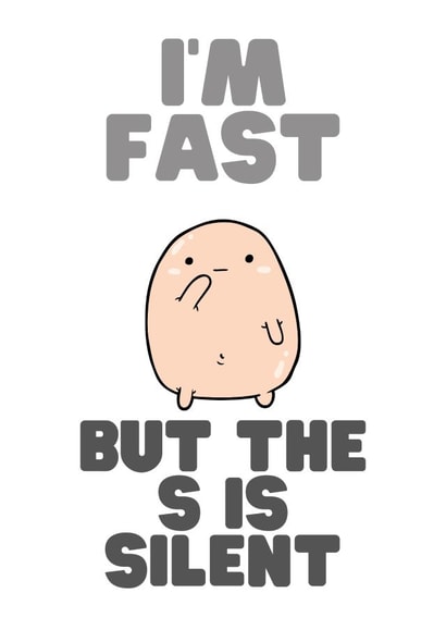 I'm fast but the S is silent birthday card created by OnlyPans