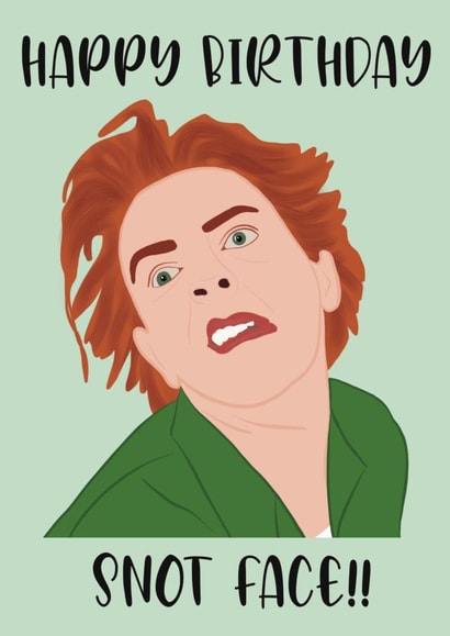 Happy Birthday, Snot face! created by BMCeeDesigns