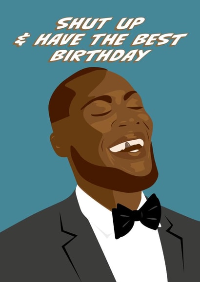 Stormzy - Shut Up & Have The Best Birthday 1000 created by Mrs Jones Graphic Design Ltd