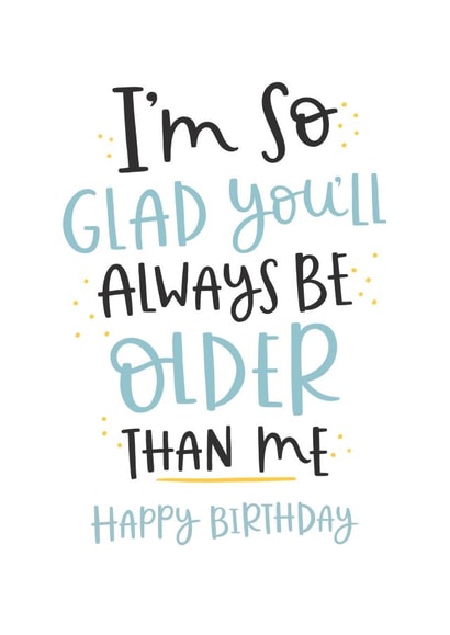 Always Older Than Me Birthday Card created by Abbie Imagine