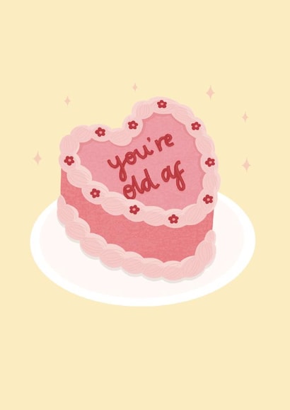 You're old AF Birthday Cake created by StudioLazy