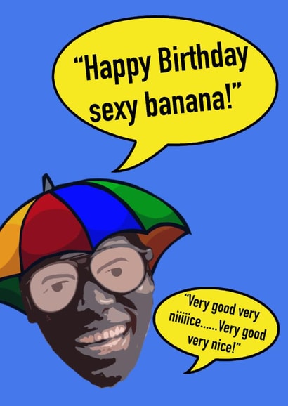 Happy Birthday Sexy Banana Card, Very Good Very Nice, Hello Chicken Nugget created by MockingJayCards