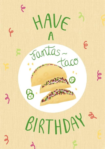 Fun Birthday Card - Have a Fantas-taco - Mexican Food created by Sarah Bédard