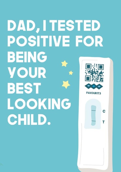 Funny - Covid Test - Tested Positive For Your Best Looking Child - Father's Day Card created by WillyBee