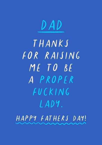'Thanks for raising me to be a proper fucking lady' Funny Rude Fathers Day created by Flourish Paperworks