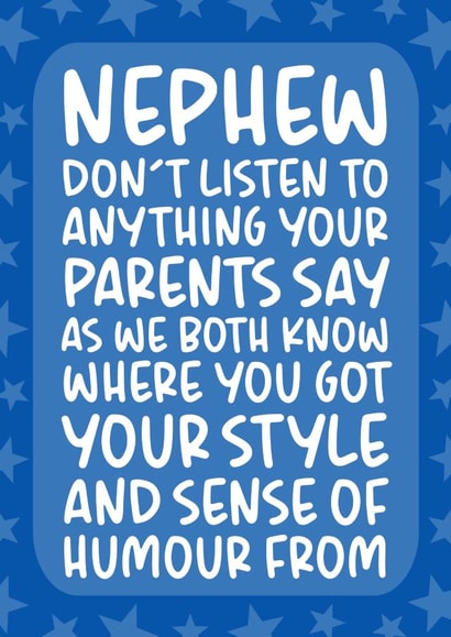 'Don't Listen to Anything You Parents Say' Funny Nephew Birthday Card created by Brogan Thomas