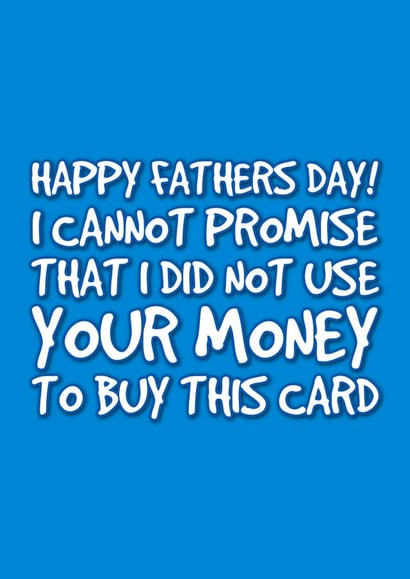 Funny but true fathers day card - dads money created by @EmilySwallow
