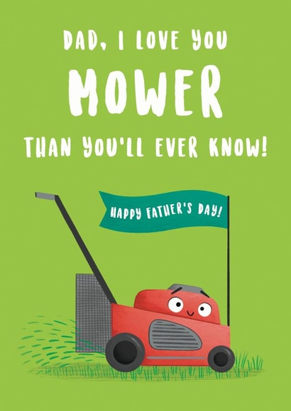 Cute Lawnmower Fathers Day Card - Dad - Gardening - I Love You Mower Than You'll Ever Know created by Hannah Jayne Lewin