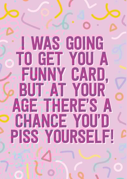 Getting old piss yourself funny and cheeky birthday card created by Blush & Blossom
