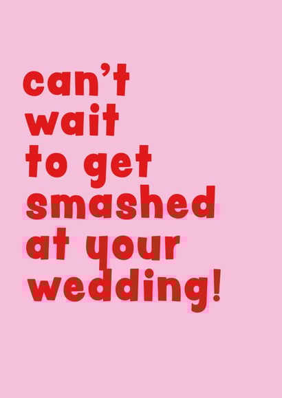 Rude wedding or engagement card - Can't wait to get smashed at your wedding created by Kwirk Cards