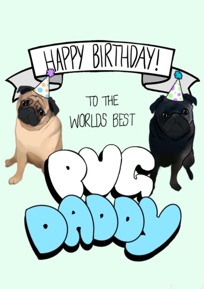 Happy Birthday to the Worlds Best Pug Daddy created by Pugs & Pals
