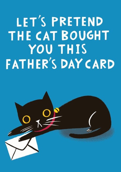 Funny Black Cat Fathers Day Card - Dad - Cat - Let's Pretend The Cat Bought You This Father's Day Card created by @AimeeStevens.Design
