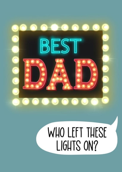 Funny Fathers Day Card / Birthday Card - Best Dad - Who Left These Lights On? created by Silky Rose Design
