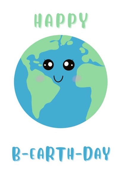 HAPPY B-EARTH-DAY created by Morgan Evans