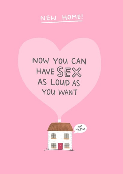 Cheeky Loud Sex New Home Card - Now You Can Have Sex As Loud As You Want created by Blue Kiwi Design