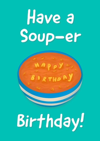 Have a Soup-er Birthday! Happy Birthday Card created by Kattra.art