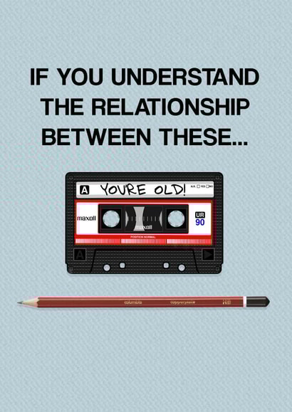 Funny Birthday Card - Cassette - Retro - If You Understand The Relationship Between These created by Pottsy Prints