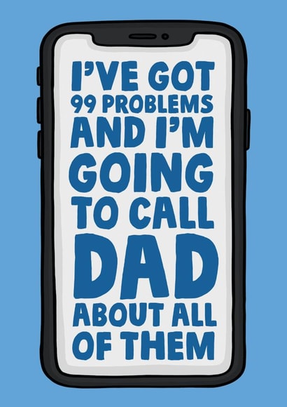 99 problems and im going to call dad about all of them fathers day card created by Studio Doodles