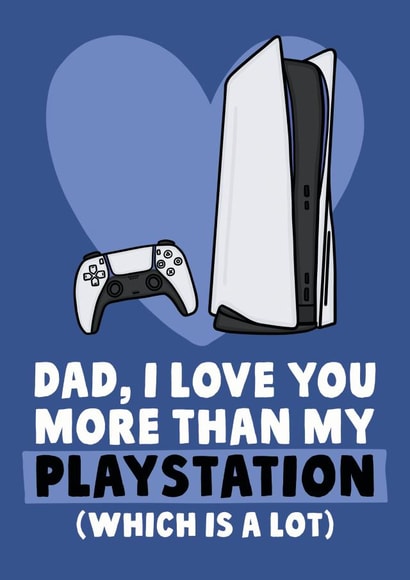 Funny Playstation Fathers Day Card - Dad - Dad, I Love You More Than My Playstation created by Studio Doodles