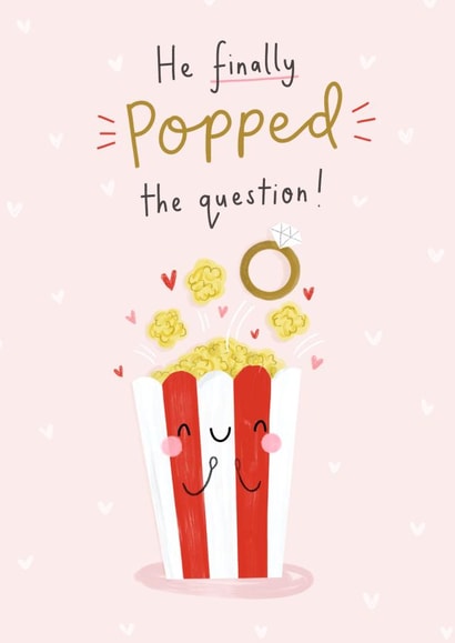 He finally popped the question! - Popcorn engagement card created by Jess Moorhouse