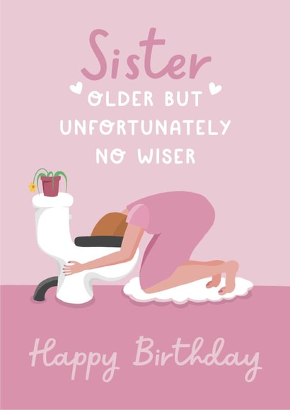 Funny Drunk Sister Birthday Card - older but no wiser 1000 created by Running with Scissors