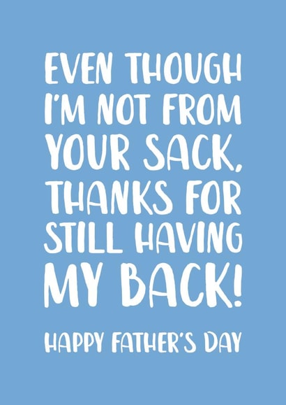 Cheeky Typography Fathers Day Card - Step Dad - Even Though I'm Not From Your Sack Thanks For Still Having My Back created by The Cake Thief