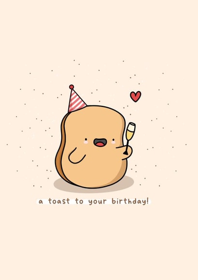 A toast to your birthday! Funny food pun card for friends and loved ones  created by Rosalie Perl