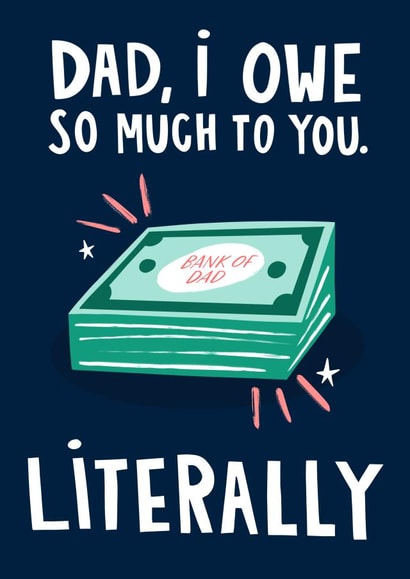 Funny Fathers Day Card / Birthday Card - Dad - Bank Of Dad - Dad I Owe So Much To You Literally created by Lucy Maggie Designs
