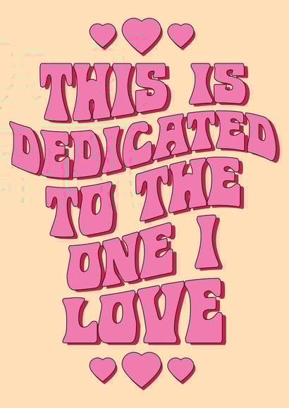 THIS IS DEDICATED TO THE ONE I LOVE CARD created by Swaying Daisies