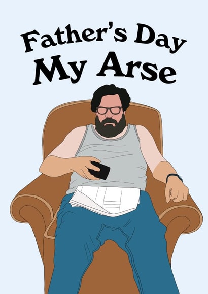 Royle Family Father's Day My Arse Card created by Boldfish Designs